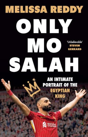 Only Mo Salah: An Intimate Portrait of the Egyptian King by Melissa Reddy 9781399639637