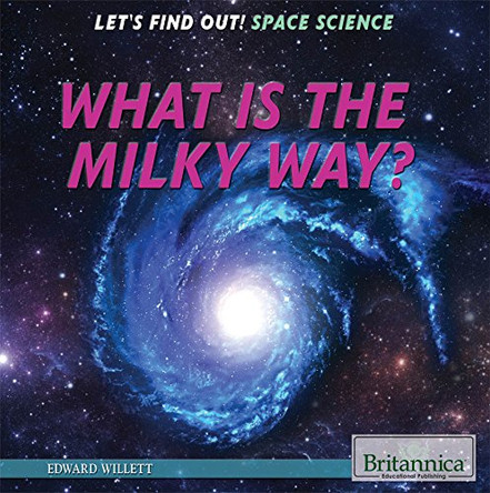 What Is the Milky Way? by Edward Willett 9781622754816