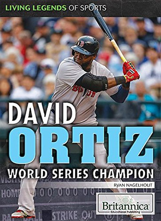 David Ortiz: World Series Champion by Ryan Nagelhout 9781680480993