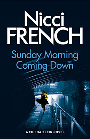 Sunday Morning Coming Down: A Frieda Klein Novel (7) by Nicci French 9780718179663 [USED COPY]