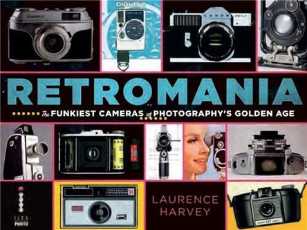 Retromania: The Funkiest Cameras of Photography's Golden Age by Laurence Harvey 9781781570012 [USED COPY]