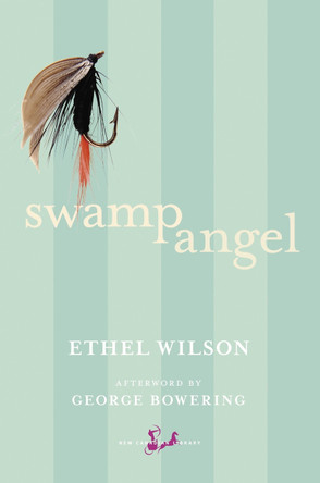 Swamp Angel by Ethel Wilson 9780771094781