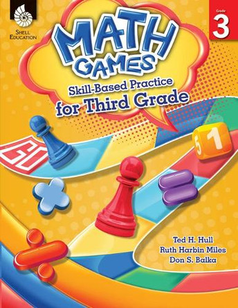 Math Games: Skill-Based Practice for Third Grade: Skill-Based Practice for Third Grade by Ted Hull 9781425812904