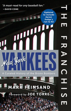 The Franchise: New York Yankees: A Curated History of the Bronx Bombers by Mark Feinsand 9781637272862
