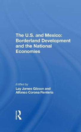 The U.s. And Mexico: Borderland Development And The National Economies by Lay J Gibson