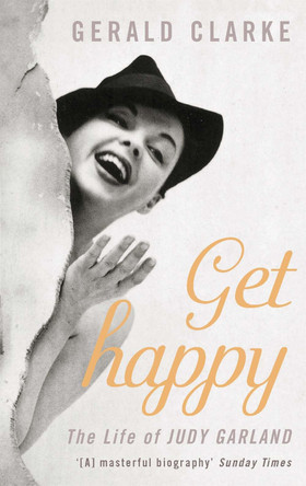 Get Happy: The Life of Judy Garland by Gerald Clarke 9780751531602 [USED COPY]