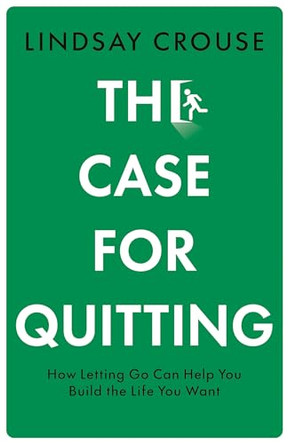 The Case for Quitting by Lindsay Crouse 9780008568023