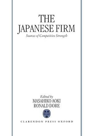 The Japanese Firm: Sources of Competitive Strength by Masahiko Aoki 9780198288152