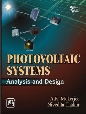Photovoltaic Systems: Analysis and Design by A. K. Mukerjee 9788120344174