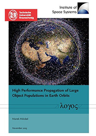 High Performance Propagation of Large Object Populations in Earth Orbits by Marek M�ckel 9783832541651