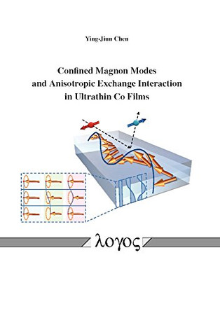 Confined Magnon Modes and Anisotropic Exchange Interaction in Ultrathin Co Films by Ying-Jiun Chen 9783832544706