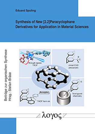 Synthesis of New [2.2]Paracyclophane Derivatives for Application in Material Sciences by Eduard Spuling 9783832549978