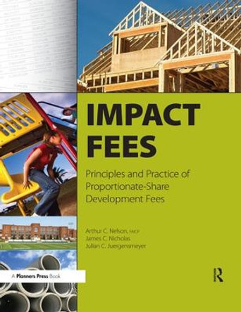 Impact Fees: Principles and Practice of Proportionate-Share Development Fees by Arthur C. Nelson