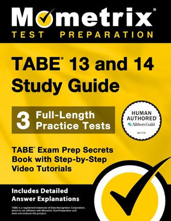 Tabe 13 and 14 Study Guide - 3 Full-Length Practice Tests, Tabe Exam Prep Secrets Book with Step-By-Step Video Tutorials: [Includes Detailed Answer Explanations] by Matthew Bowling 9781516728039