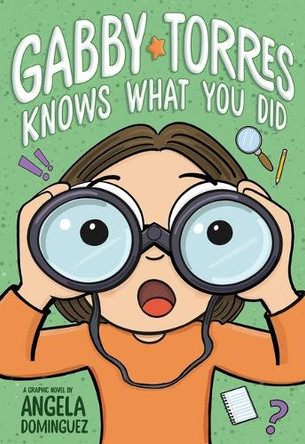 Gabby Torres Knows What You Did by Angela Dominguez 9781250390806