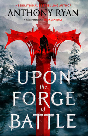 Upon the Forge of Battle: Book Three of the Age of Wrath by Anthony Ryan 9780356522883