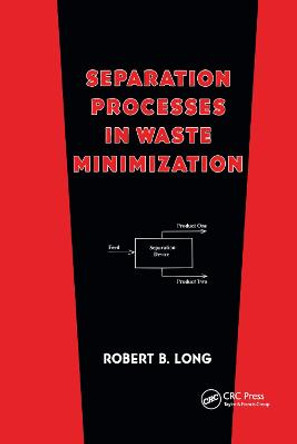 Separation Processes in Waste Minimization by Robert B. Long