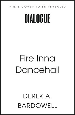 Fire Inna Dancehall by Derek Bardowell 9780349704692