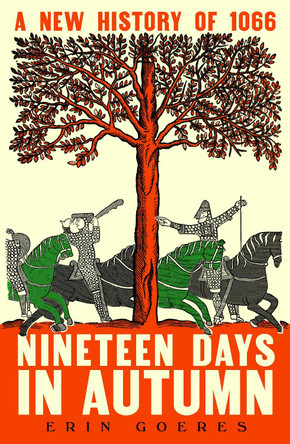Nineteen Days in Autumn: A New History of 1066 by Erin Goeres 9780241754887