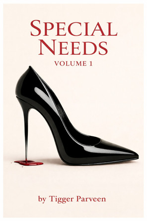 Special Needs: Volume 1 by Tigger Parveen 9781919185811