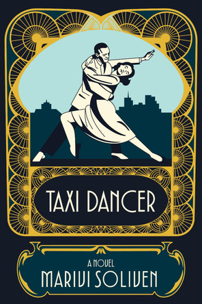 Taxi Dancer: A Novel by Marivi Soliven 9781636285153