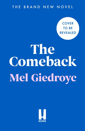 The Comeback: The Warm, Funny and Irrepressible New Novel from the Sunday Times Bestselling Author by Mel Giedroyc 9781472256263