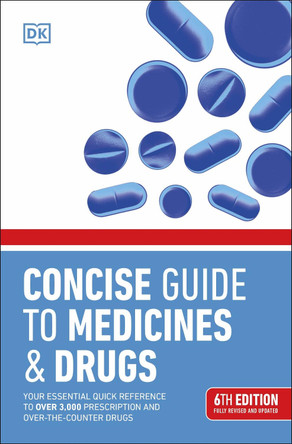 Concise Guide to Medicines and Drugs: 6th Edition by DK 9780241317853 [USED COPY]