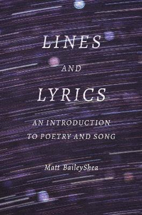 Lines and Lyrics: An Introduction to Poetry and Song by Matt BaileyShea