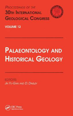 Palaeontology and Historical Geology: Proceedings of the 30th International Geological Congress, Volume 12 by Jin Yu-Gan