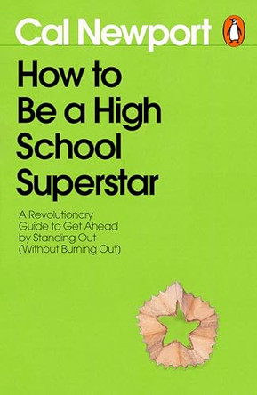 How to Be a High School Superstar by Cal Newport 9780241808245