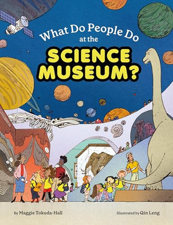 What Do People Do at the Science Museum? by Maggie Tokuda-Hall 9781452176826