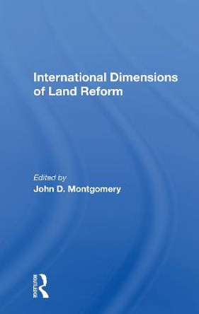 International Dimensions Of Land Reform by John D Montgomery