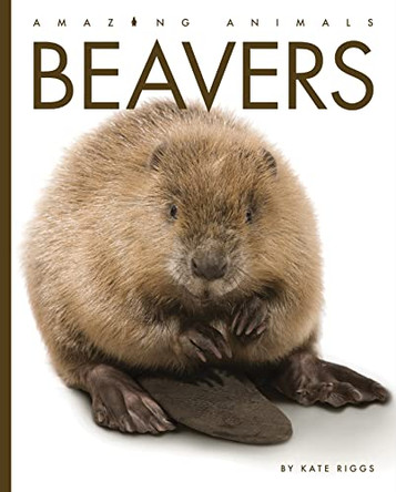 Beavers by Kate Riggs 9781682770931