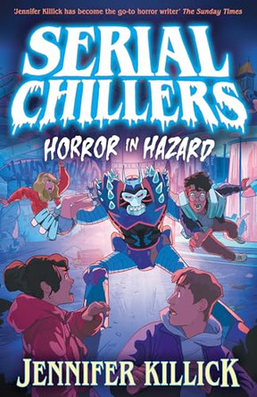 Serial Chillers: Horror in Hazard (Serial Chillers      , Book 3) by Jennifer Killick 9780008720568