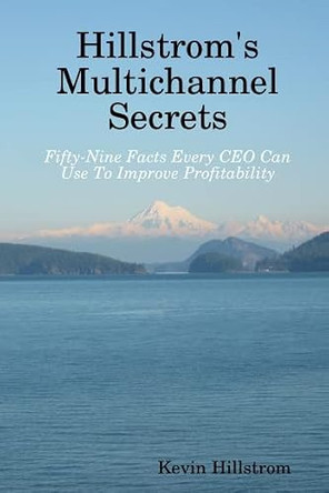 Hillstrom's Multichannel Secrets by Kevin Hillstrom 9780615208701