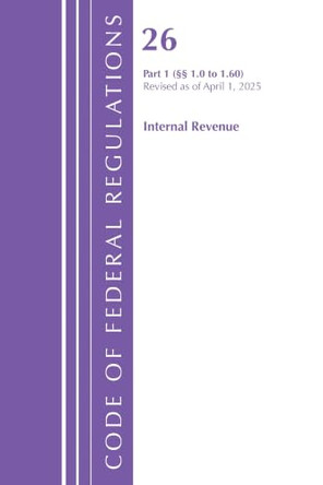 Code of Federal Regulations, Title 26 Internal Revenue 1.0-1.60, Revised as of April 1, 2025 by Office of the Federal Register (U.S.) 9781636712062