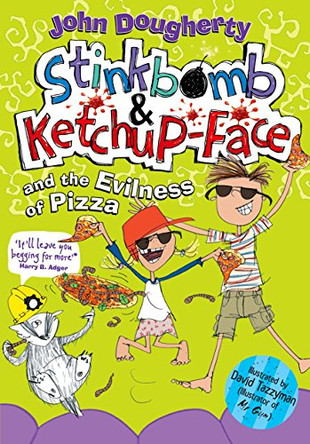 Stinkbomb and Ketchup-Face and the Evilness of Pizza by John Dougherty 9780192738257 [USED COPY]