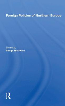 Foreign Policies Of Northern Europe by Bengt Sundelius