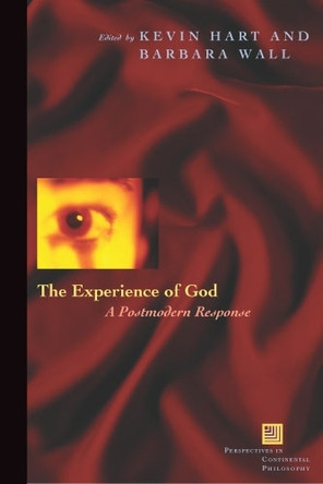 The Experience of God: A Postmodern Response by Kevin Hart 9780823225187