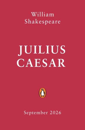Julius Caesar: Staged: the origins of YA’s greatest tropes by William Shakespeare 9780241816899