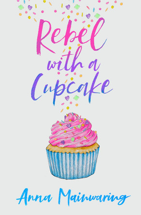 Rebel with a Cupcake by Anna Mainwaring 9781913102272