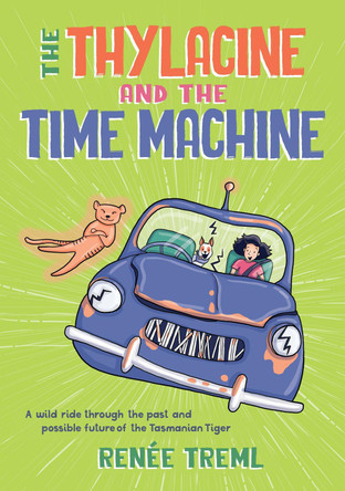 The Thylacine and the Time Machine by Renee Treml 9781761181184