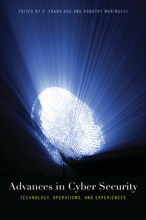 Advances in Cyber Security: Technology, Operations, and Experiences by D. Frank Hsu 9780823244560