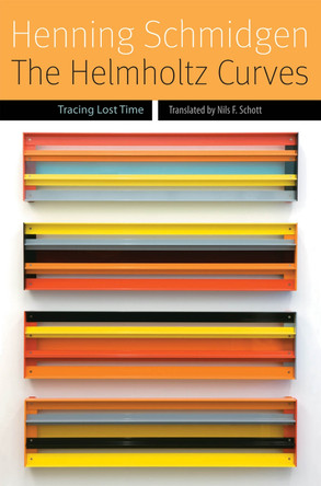 The Helmholtz Curves: Tracing Lost Time by Henning Schmidgen 9780823261949