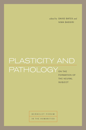 Plasticity and Pathology: On the Formation of the Neural Subject by David Bates 9780823266135