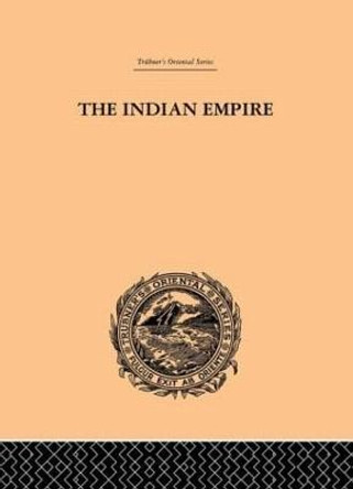 The Indian Empire: Its People, History and Products by W. W. Hunter