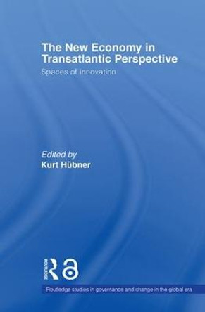 The New Economy in Transatlantic Perspective by Kurt Huebner