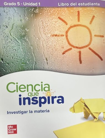 Inspire Science: Grade 5, Spanish Student Edition, Unit 1 by McGraw Hill 9780076965625