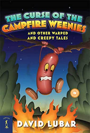 The Curse of the Campfire Weenies: And Other Warped and Creepy Tales by David Lubar 9780765357717