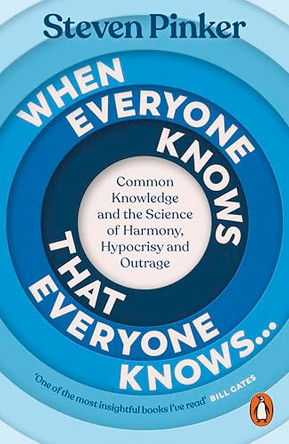 When Everyone Knows That Everyone Knows...: Common Knowledge and the Science of Harmony, Hypocrisy and Outrage by Steven Pinker 9781802061864